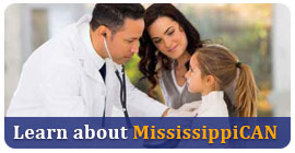 Learn more about managed care and MississippiCAN Learn more about MississippiCAN